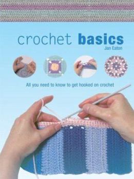 Hardcover Crochet Basics: All You Need to Know to Get Hooked on Crochet Book