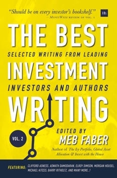 Hardcover The Best Investment Writing Volume 2: Selected Writing from Leading Investors and Authors Book