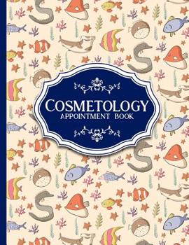 Cosmetology Appointment Book: 7 Columns Appointment At A Glance, Appointment Reminder, Daily Appointment Notebook, Cute Sea Creature Cover
