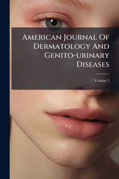 Paperback American Journal Of Dermatology And Genito-urinary Diseases; Volume 5 Book
