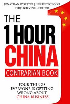 Paperback The One Hour China Contrarian Book: Four Things Everyone Is Getting Wrong About China Business Book
