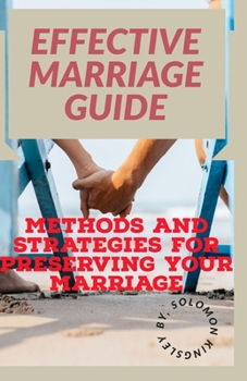 Paperback Effective marriage guide: Methods and strategies for preserving your marriage Book