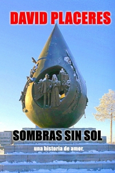 Paperback Sombras sin Sol: Una historia de amor (3ra edición) [Spanish] Book