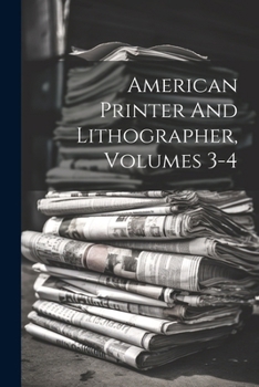 Paperback American Printer And Lithographer, Volumes 3-4 Book