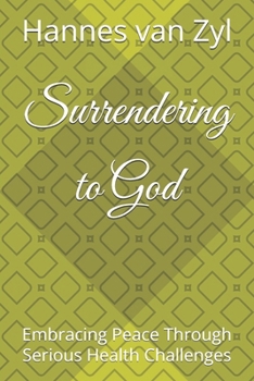 Paperback Surrendering to God: Embracing Peace Through Serious Health Challenges Book