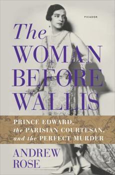 Hardcover The Woman Before Wallis: Prince Edward, the Parisian Courtesan, and the Perfect Murder Book