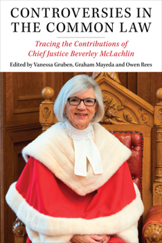 Hardcover Controversies in the Common Law: Tracing the Contributions of Chief Justice Beverley McLachlin Book