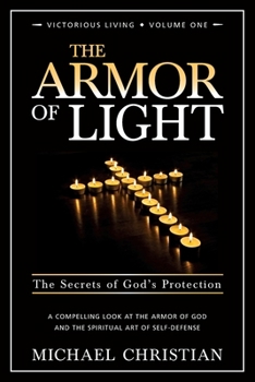 Paperback The Armor of Light: The Secrets of God's Protection Book