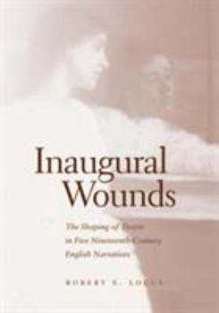 Hardcover Inaugural Wounds: The Shaping of Desire in Five Nineteenth-Century English Narratives Book