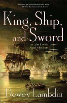Hardcover King, Ship, and Sword: An Alan Lewrie Naval Adventure Book