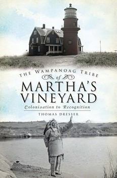 Paperback The Wampanoag Tribe of Martha's Vineyard:: Colonization to Recognition Book