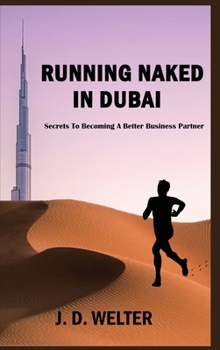 Hardcover Running Naked in Dubai: Secrets to Becoming a Better Business Partner Book