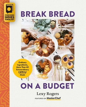 Paperback Break Bread on a Budget: Ordinary Ingredients, Extraordinary Meals Book