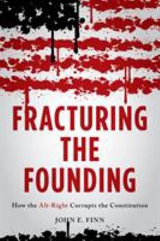 Hardcover Fracturing the Founding: How the Alt-Right Corrupts the Constitution Book