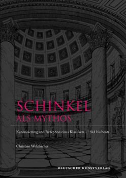 Perfect Paperback Schinkel ALS Mythos: Kanonisierung Und Rezeption Eines Klassikers 1841 Bis Heute [German] Book