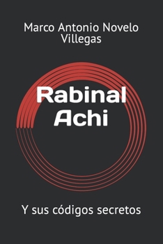 Paperback Rabinal Achi: Y sus códigos secretos [Spanish] Book