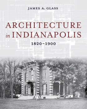 Hardcover Architecture in Indianapolis: 1820-1900 Book