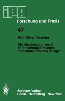 Paperback Die Abscheidung Von Öl an Entlüftungsöffnungen Drucklufttechnischer Anlagen [German] Book