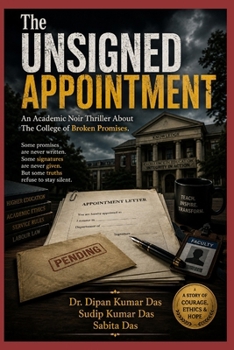 The Unsigned Appointment: An Academic Noir Thriller About The College of Broken Promises