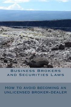 Paperback Business Brokers and Securities Laws: How to Avoid Becoming an Unlicensed Broker-Dealer Book