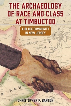 Paperback The Archaeology of Race and Class at Timbuctoo: A Black Community in New Jersey Book