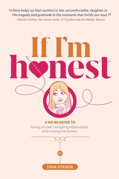 Paperback If I'm Honest...: A No BS Guide to Loving Yourself, Navigating Relationships and Trusting the Journey Book