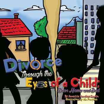 Paperback Divorce Through The Eyes of a Child: Dear Mama and Dad Book