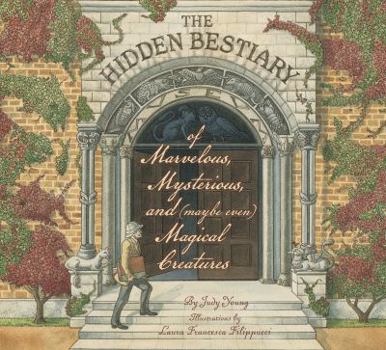 Hardcover The Hidden Bestiary of Marvelous, Mysterious, and (Maybe Even) Magical Creatures Book