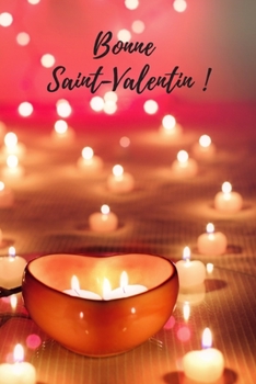 Bonne Saint Valentin !: Carnet de Notes Saint Valentin , Journal Intime, ou Planificateur,  cadeau d’amour, Anniversaire pour femme ou homme, Cadeau ... pour Elle Ou pour Lui (French Edition)