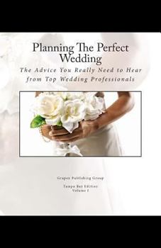 Paperback Planning The Perfect Wedding: The Advice You Really Need to Hear from Top Wedding Professionals Book