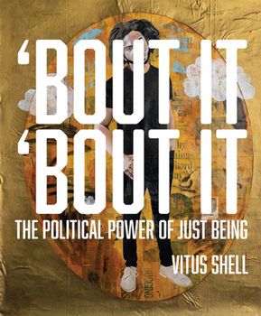 Paperback Bout It 'bout It: The Political Power of Just Being Book