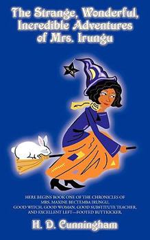 The Strange, Wonderful, Incredible Adventures of Mrs. Irungu