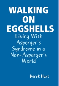 Hardcover Walking on Eggshells: Living With Asperger's Syndrome in a Non-Asperger's World Book