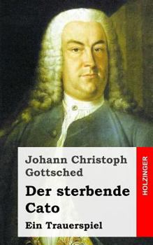 Paperback Der sterbende Cato: Ein Trauerspiel [German] Book