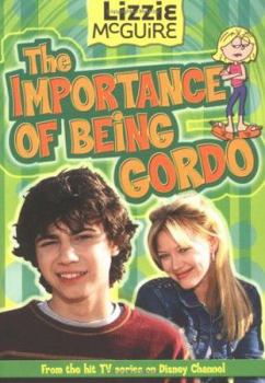 Lizzie McGuire: The Importance of Being Gordo - Book #18: Junior Novel (Lizzie Mcguire) - Book #18 of the Lizzie McGuire
