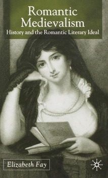 Hardcover Romantic Medievalism: History and the Romantic Literary Ideal Book