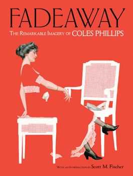 Paperback Fadeaway: The Remarkable Imagery of Coles Phillips Book