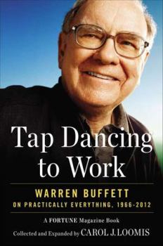 Hardcover Tap Dancing to Work: Warren Buffett on Practically Everything, 1966-2012: A Fortune Magazine Book