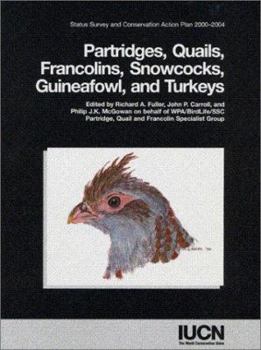 Paperback Partridges, Quails, Francolins, Snowcocks and Guineafowl 2000: Status Survey and Conservation Action Plan 2000-2004 Book