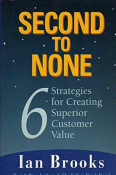 Paperback Second to None 6 Strategies for Creating Superior Customer Value Book