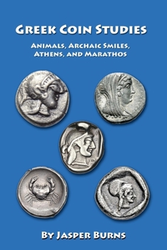 Paperback Greek Coin Studies: Animals, Archaic Smiles, Athens, and Marathos Book