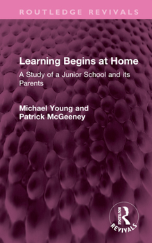 Hardcover Learning Begins at Home: A Study of a Junior School and Its Parents Book