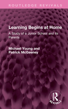 Hardcover Learning Begins at Home: A Study of a Junior School and its Parents Book