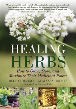 Paperback Healing Herbs: How to Grow, Store, and Maximize Their Medicinal Power Book