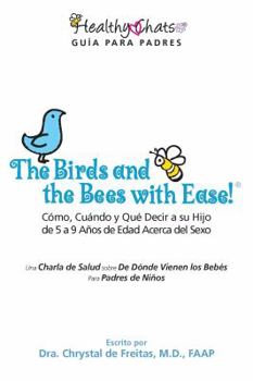 Paperback The Birds and the Bees with Ease! Cómo, Cuándo y Qué Decir a Su Hijo de 5 a 9 Años de Edad Acerca de Book