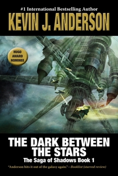 The Dark Between the Stars: The Saga of Shadows 1 (Saga of Seven Suns)