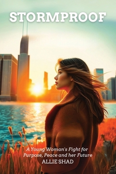 Stormproof: A Young Woman’s Fight for Purpose, Peace, and Her Future