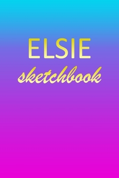 Paperback Elsie: Sketchbook - Blank Imaginative Sketch Book Paper - Pink Blue Gold Custom Letter E Personalized Cover - Teach & Practic Book