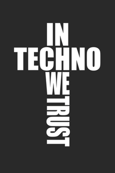 In Techno We Trust: Techno Festival Rave Notizbuch / Tagebuch / Heft mit Karierten Seiten. Notizheft mit Weißen Karo Seiten, Malbuch, Journal, Sketchbuch, Planer für Termine oder To-Do-Liste.