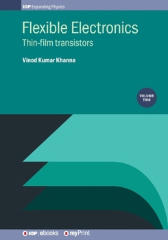 Flexible Electronics, Volume 2: Thin-film transistors